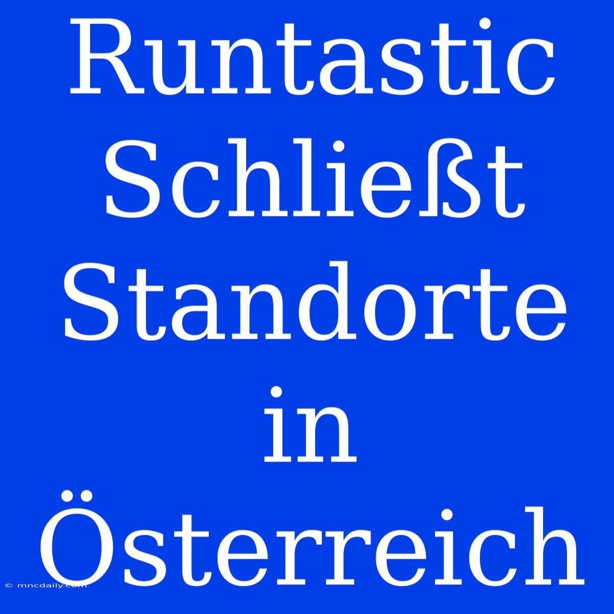 Runtastic Schließt Standorte In Österreich