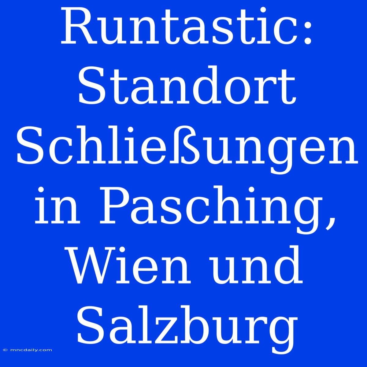 Runtastic: Standort Schließungen In Pasching, Wien Und Salzburg