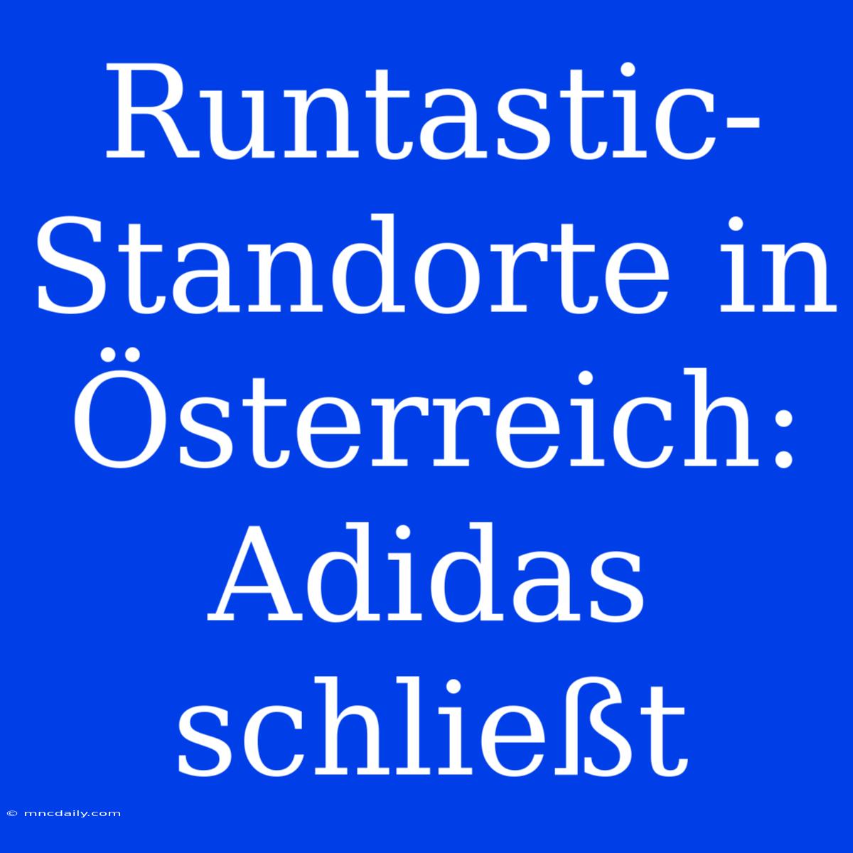 Runtastic-Standorte In Österreich: Adidas Schließt