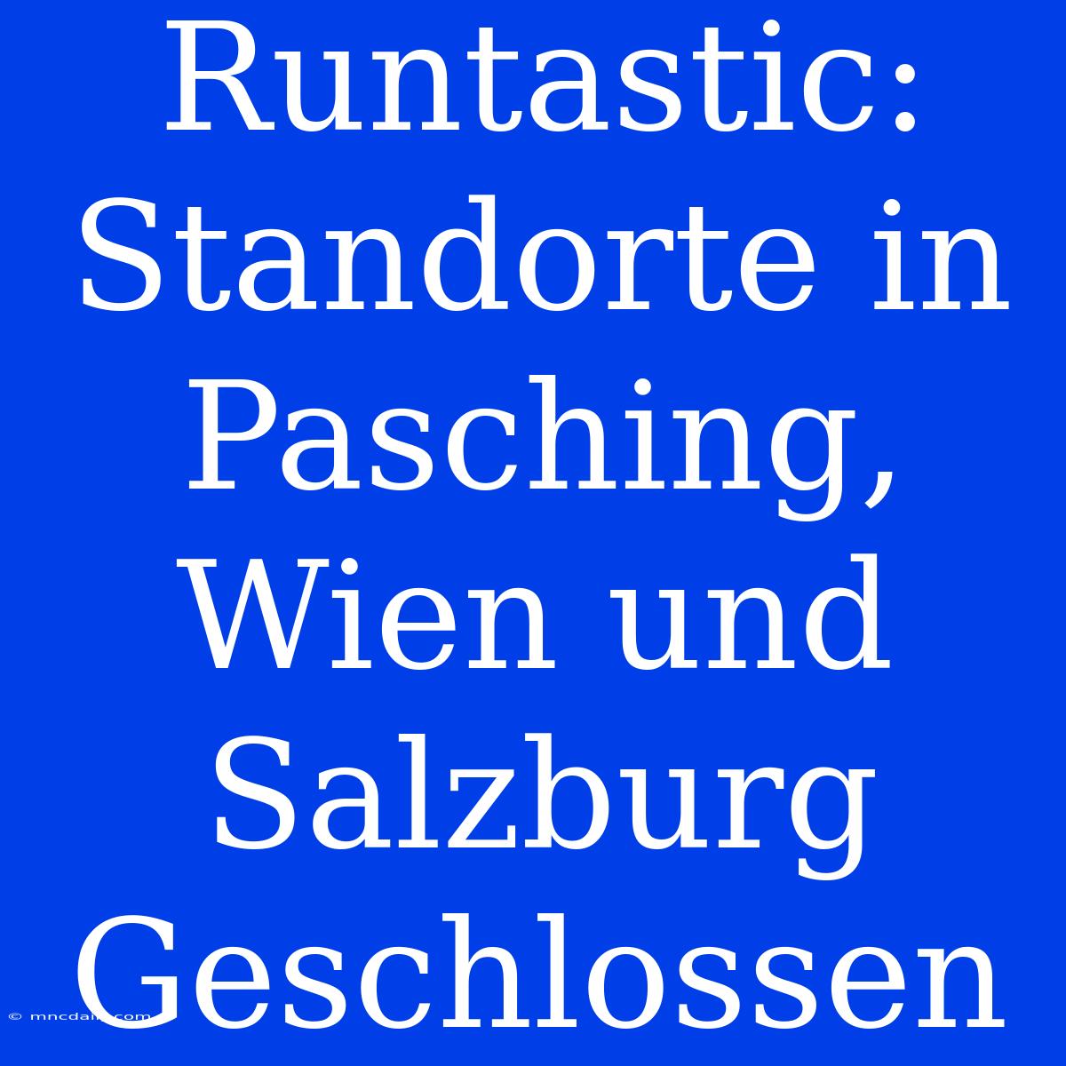 Runtastic: Standorte In Pasching, Wien Und Salzburg Geschlossen