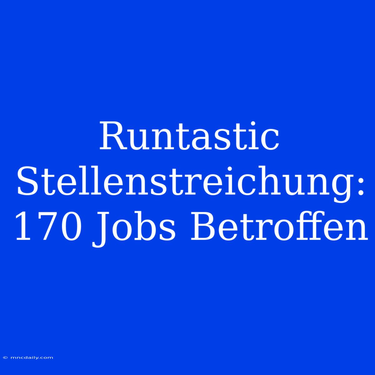 Runtastic Stellenstreichung: 170 Jobs Betroffen