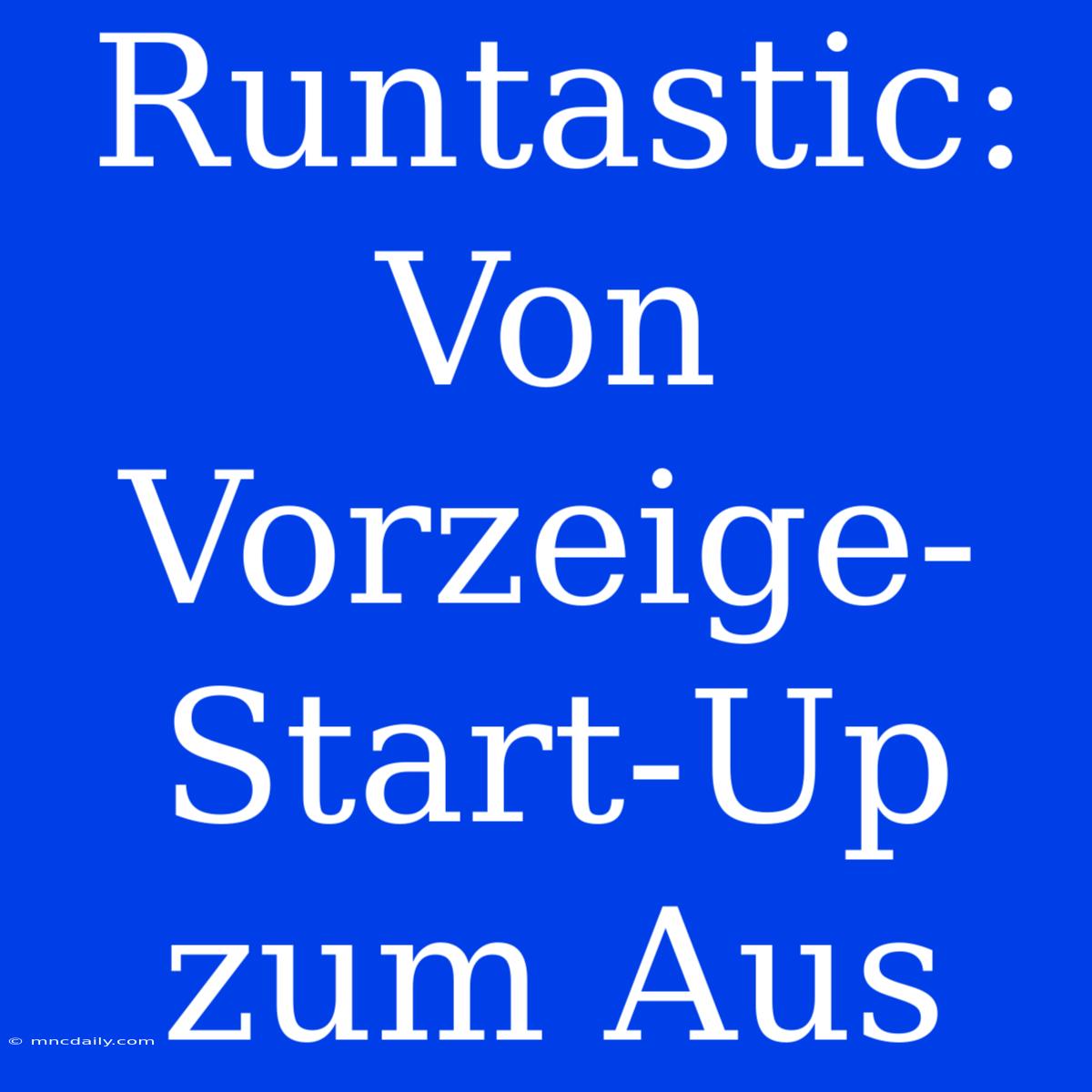 Runtastic: Von Vorzeige-Start-Up Zum Aus