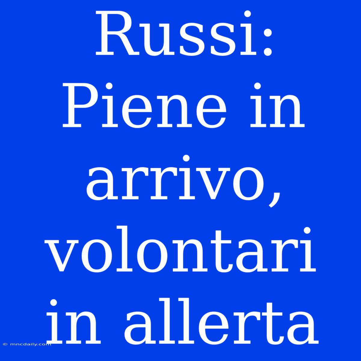 Russi: Piene In Arrivo, Volontari In Allerta 