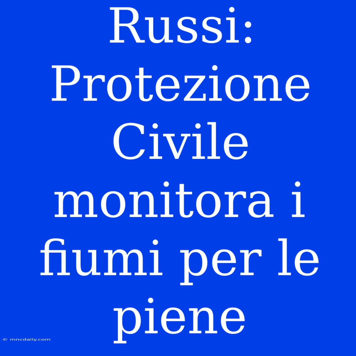 Russi: Protezione Civile Monitora I Fiumi Per Le Piene