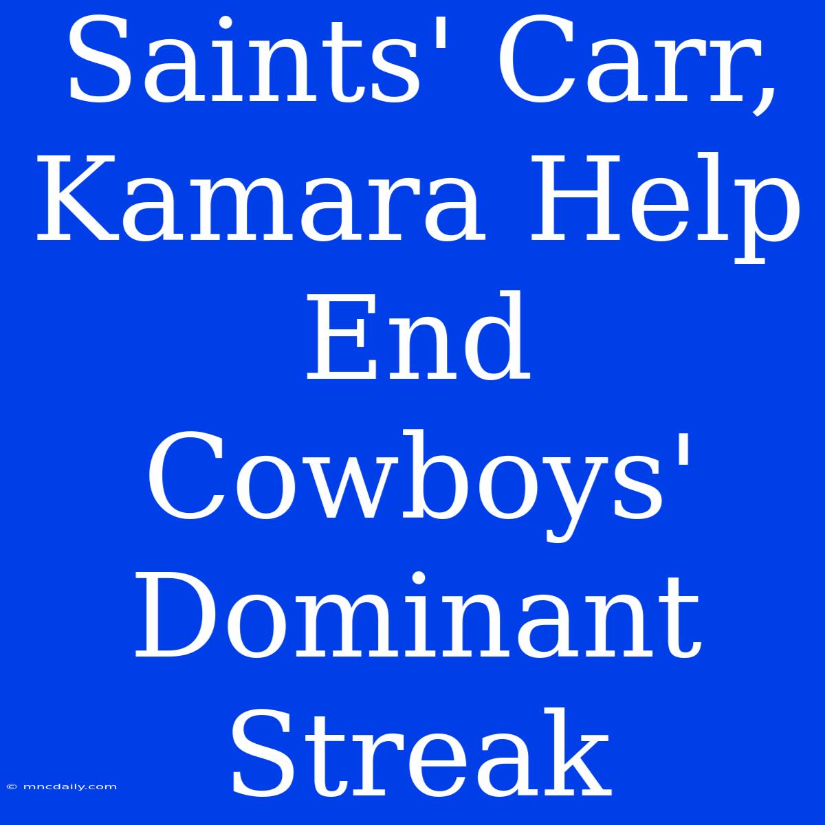 Saints' Carr, Kamara Help End Cowboys' Dominant Streak 