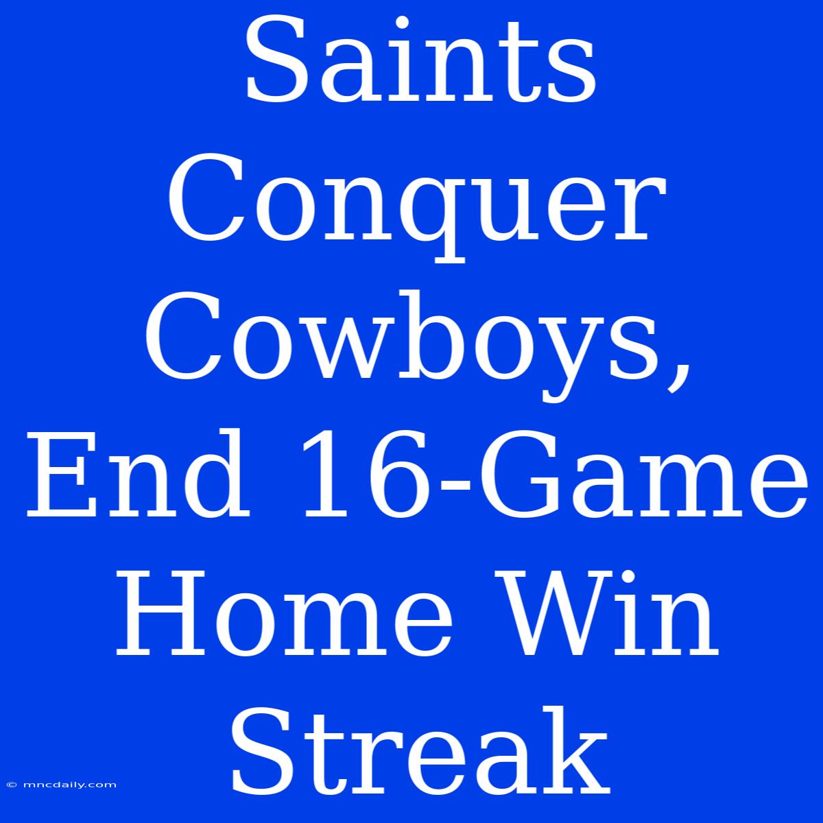 Saints Conquer Cowboys, End 16-Game Home Win Streak