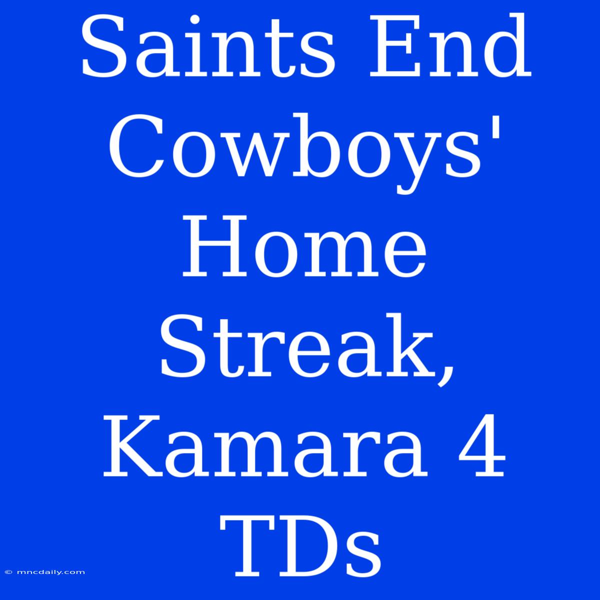 Saints End Cowboys' Home Streak, Kamara 4 TDs