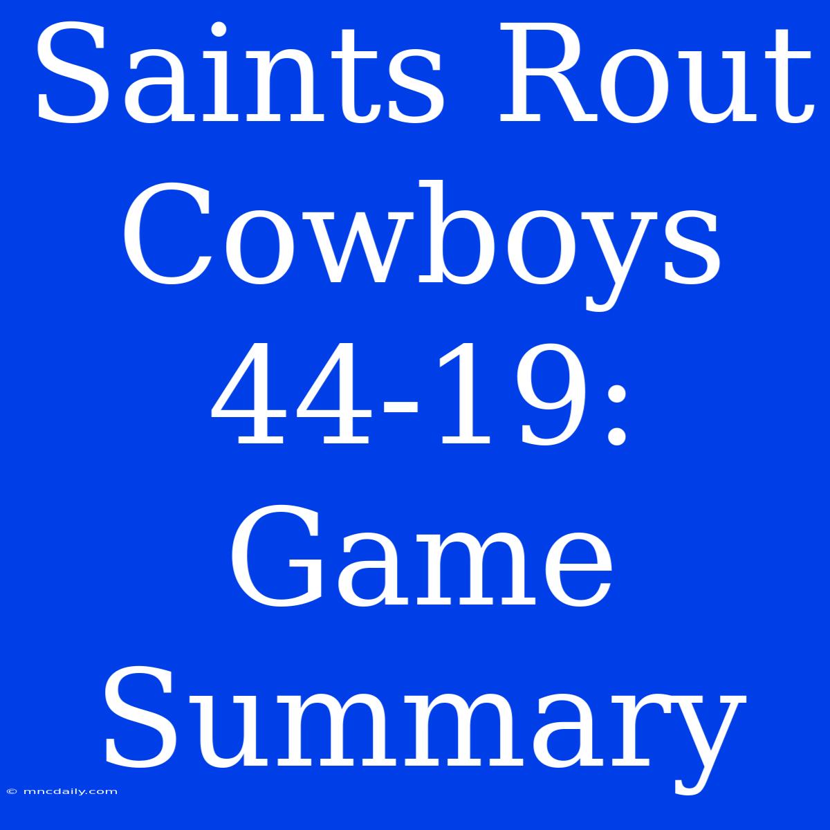 Saints Rout Cowboys 44-19: Game Summary