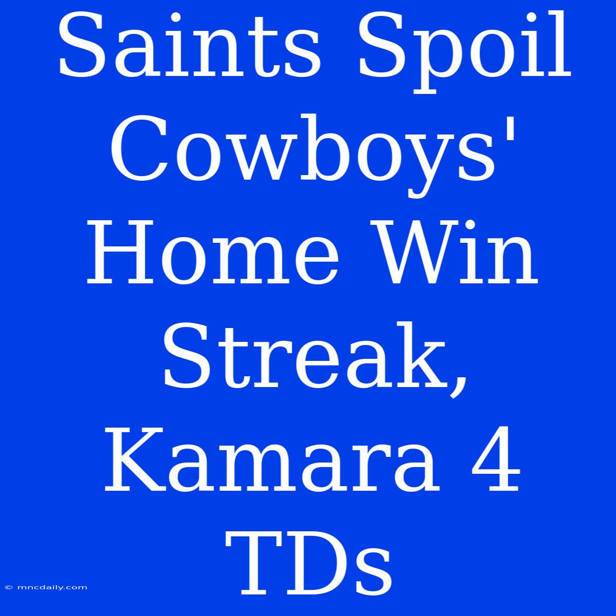 Saints Spoil Cowboys' Home Win Streak, Kamara 4 TDs