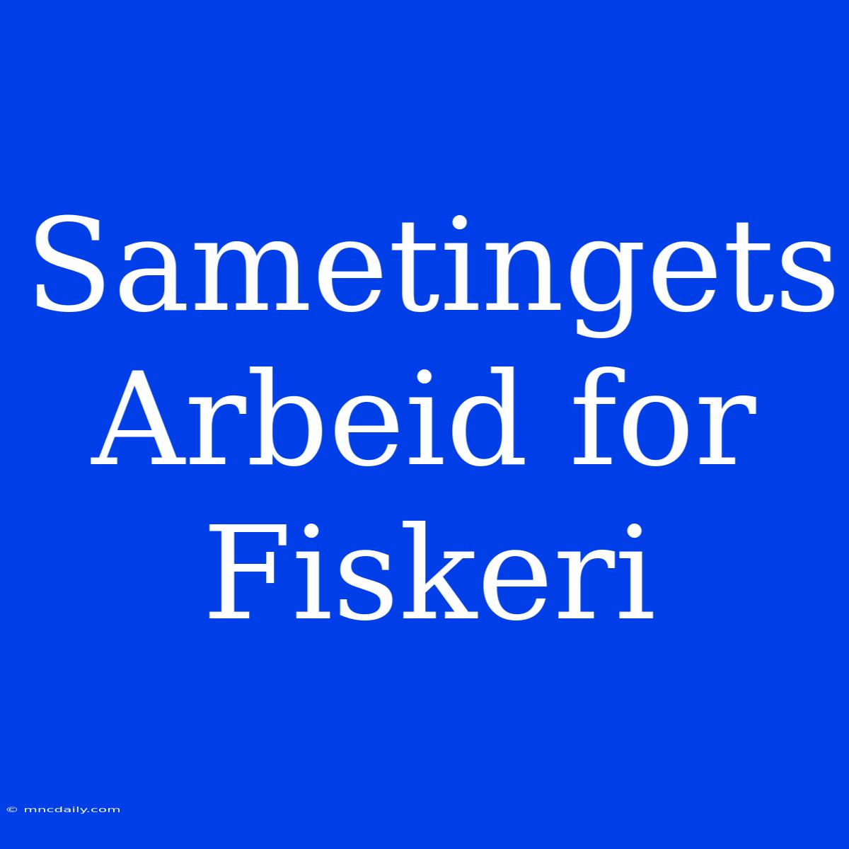 Sametingets Arbeid For Fiskeri