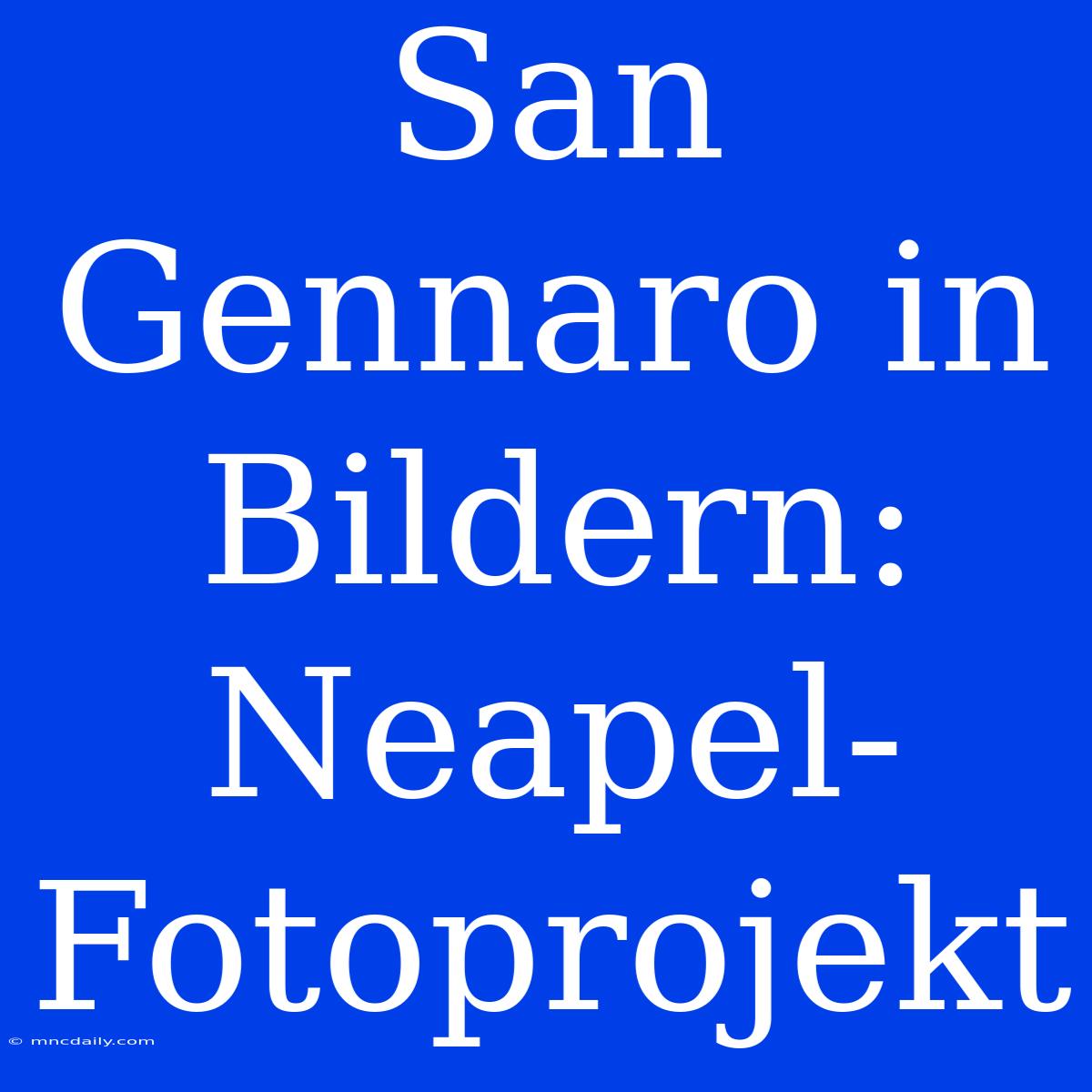 San Gennaro In Bildern: Neapel-Fotoprojekt