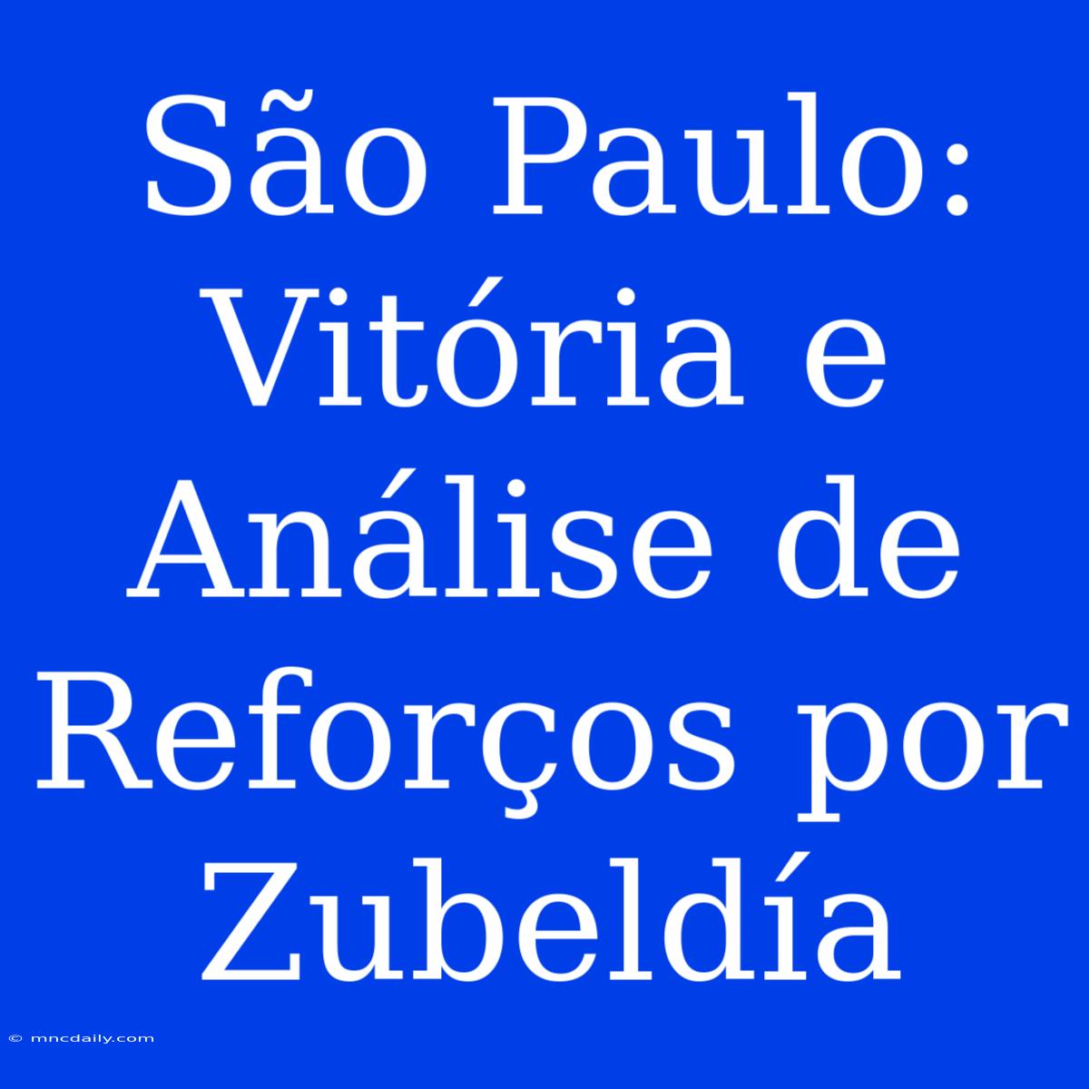 São Paulo: Vitória E Análise De Reforços Por Zubeldía