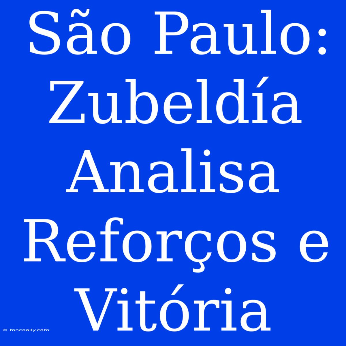 São Paulo: Zubeldía Analisa Reforços E Vitória