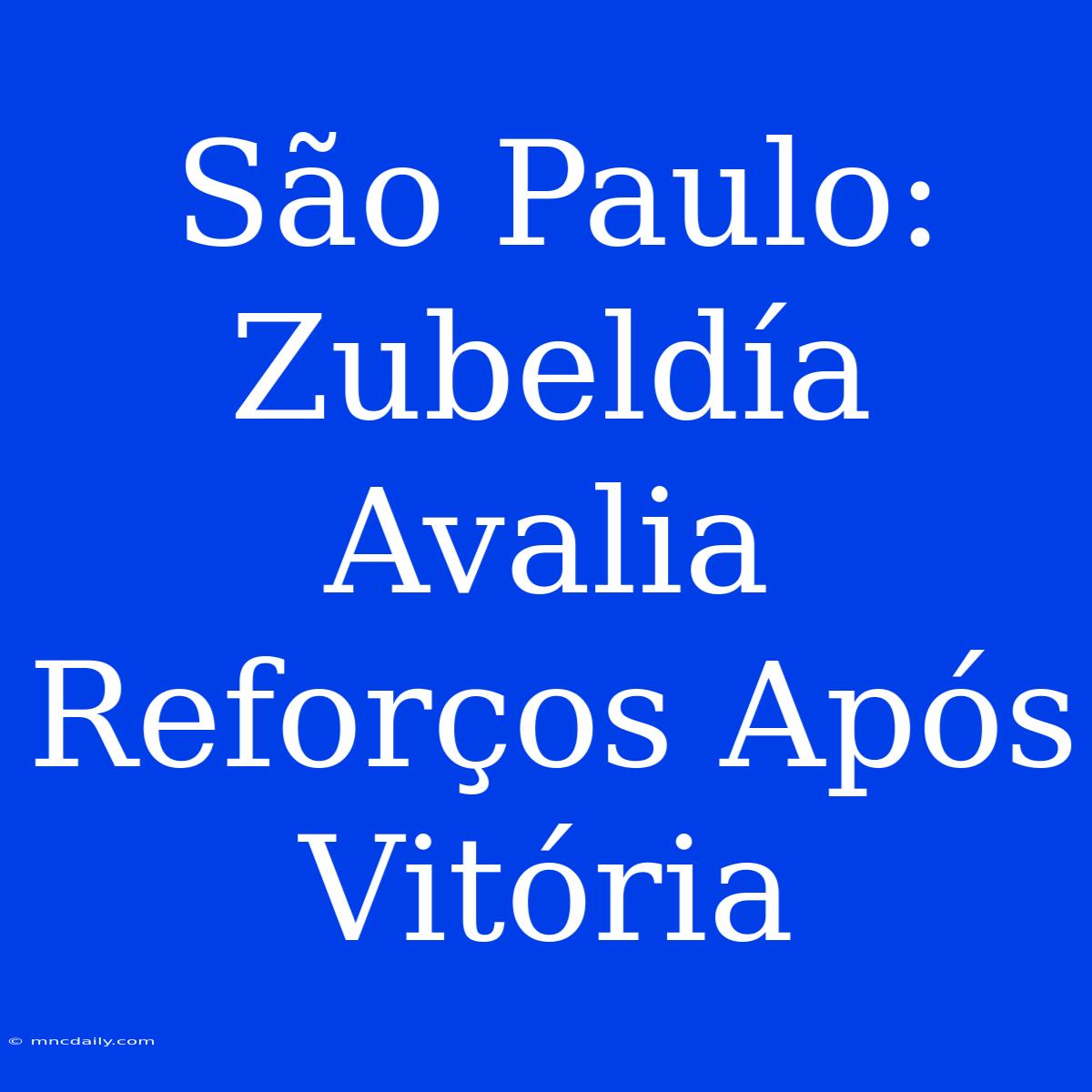 São Paulo: Zubeldía Avalia Reforços Após Vitória