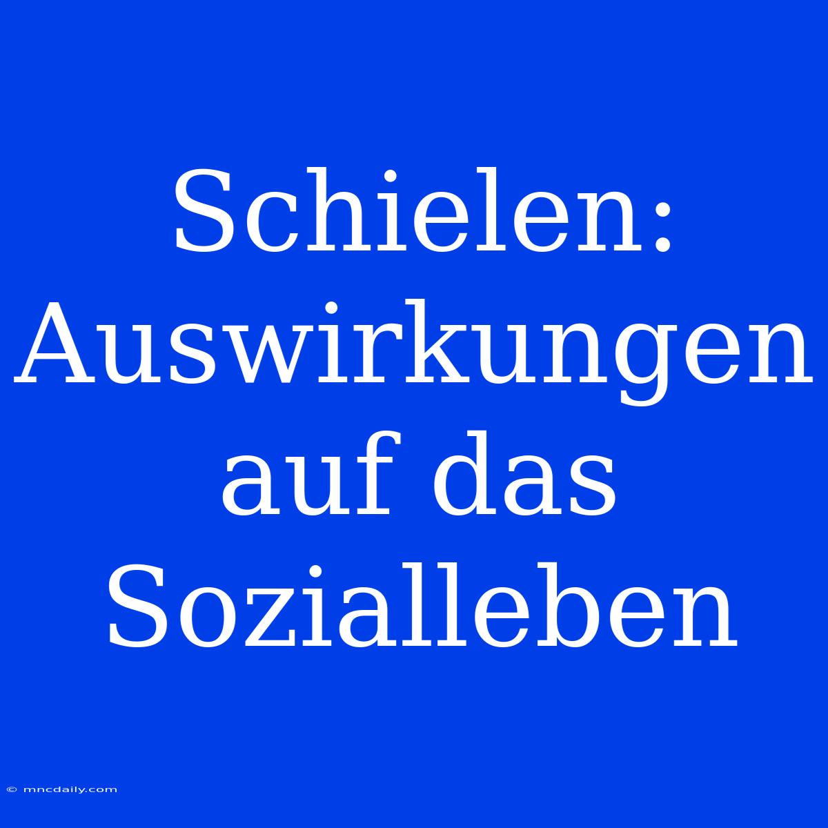 Schielen: Auswirkungen Auf Das Sozialleben