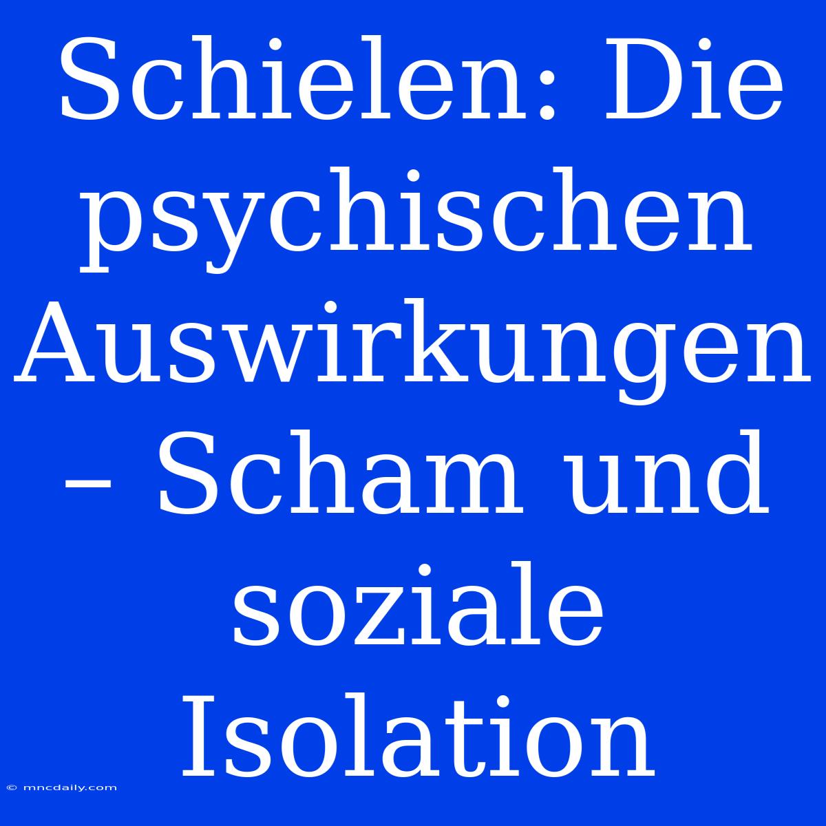 Schielen: Die Psychischen Auswirkungen – Scham Und Soziale Isolation