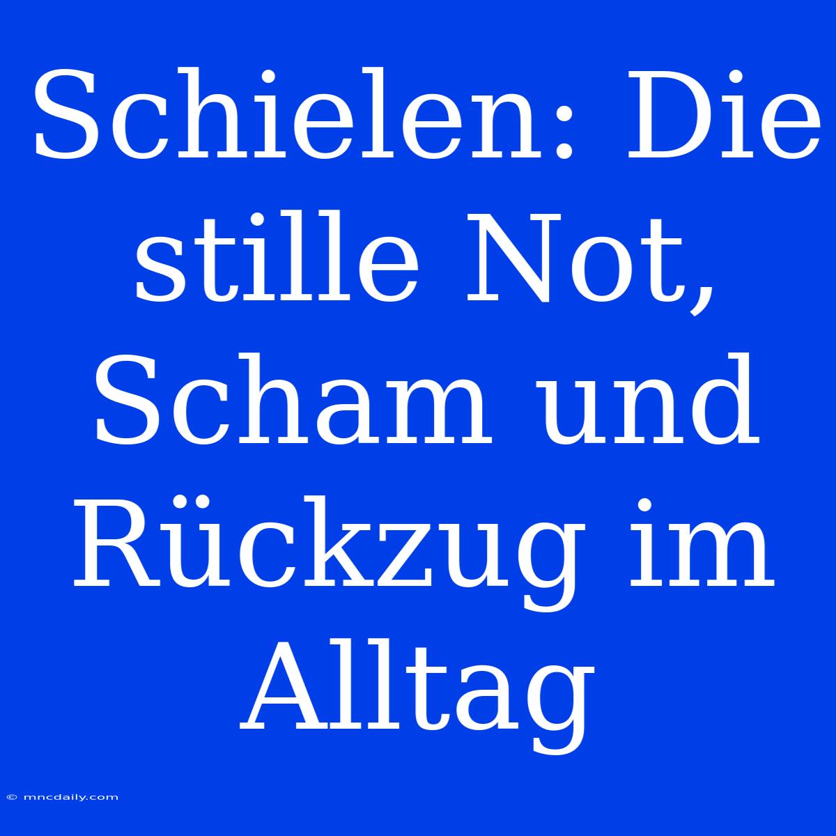 Schielen: Die Stille Not, Scham Und Rückzug Im Alltag