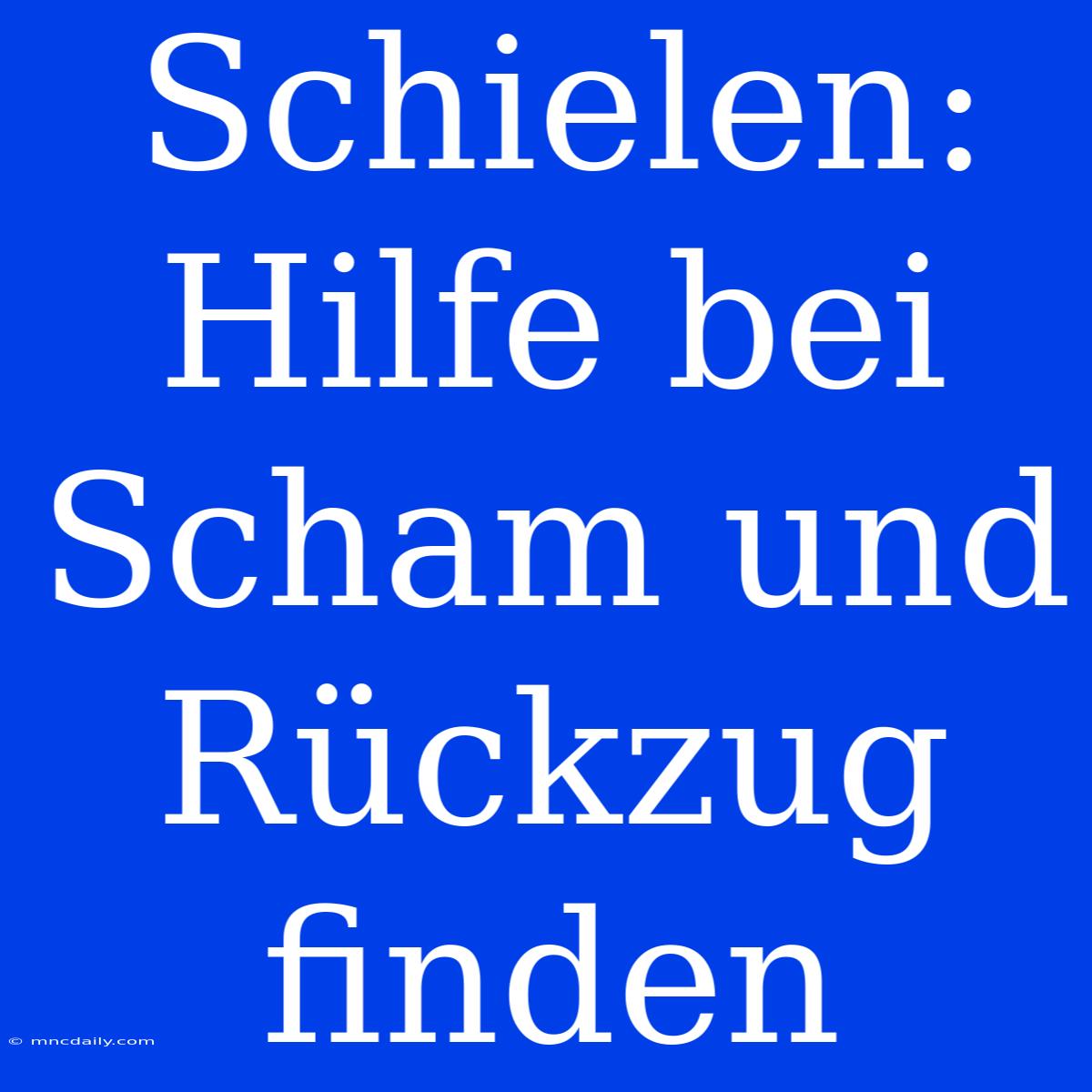 Schielen: Hilfe Bei Scham Und Rückzug Finden