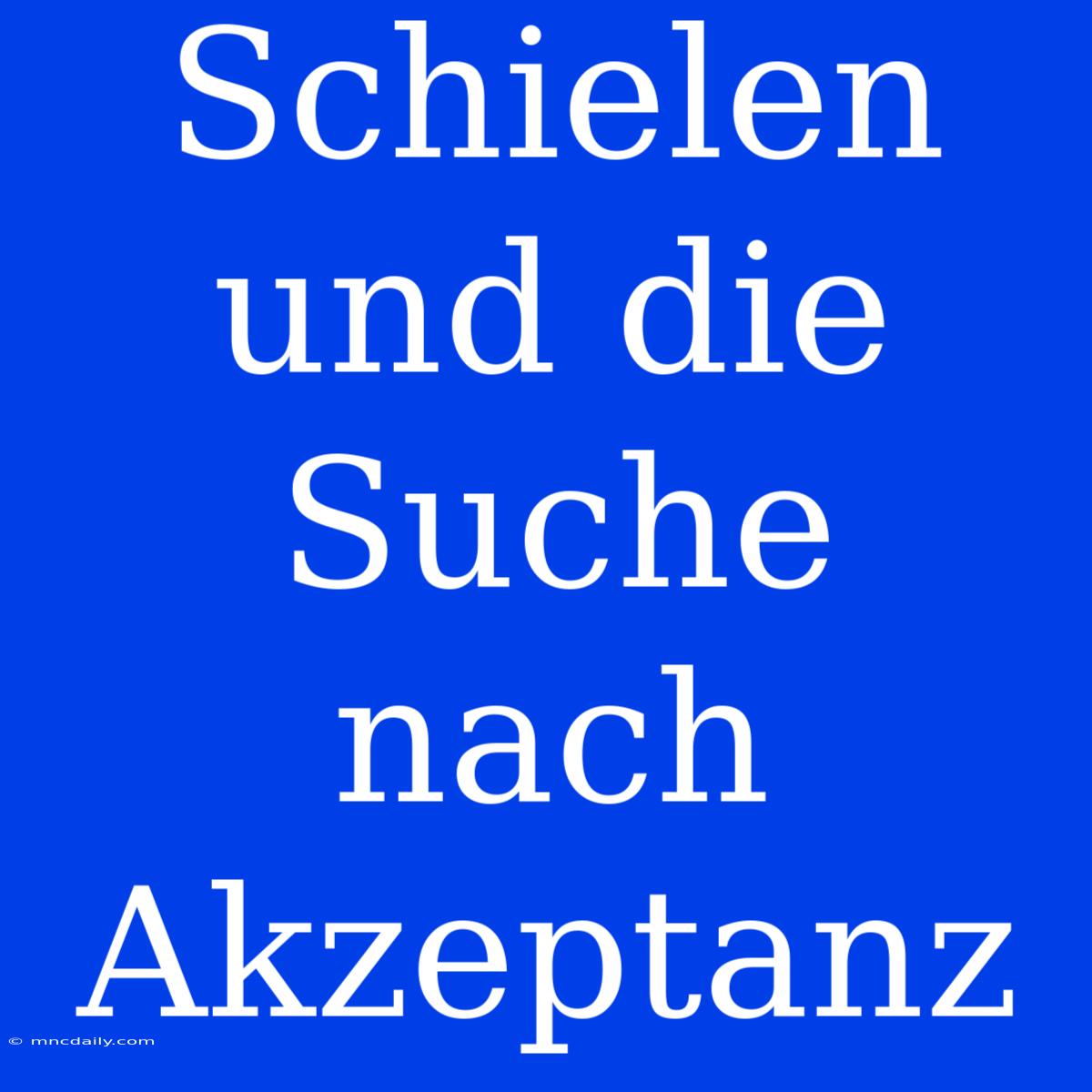 Schielen Und Die Suche Nach Akzeptanz