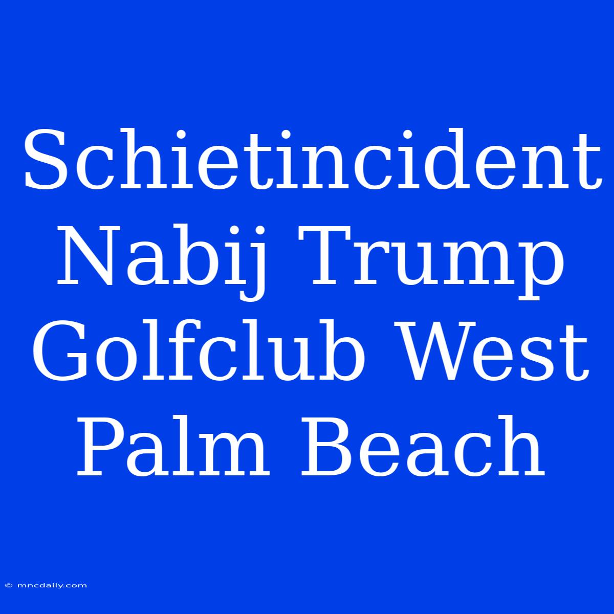 Schietincident Nabij Trump Golfclub West Palm Beach