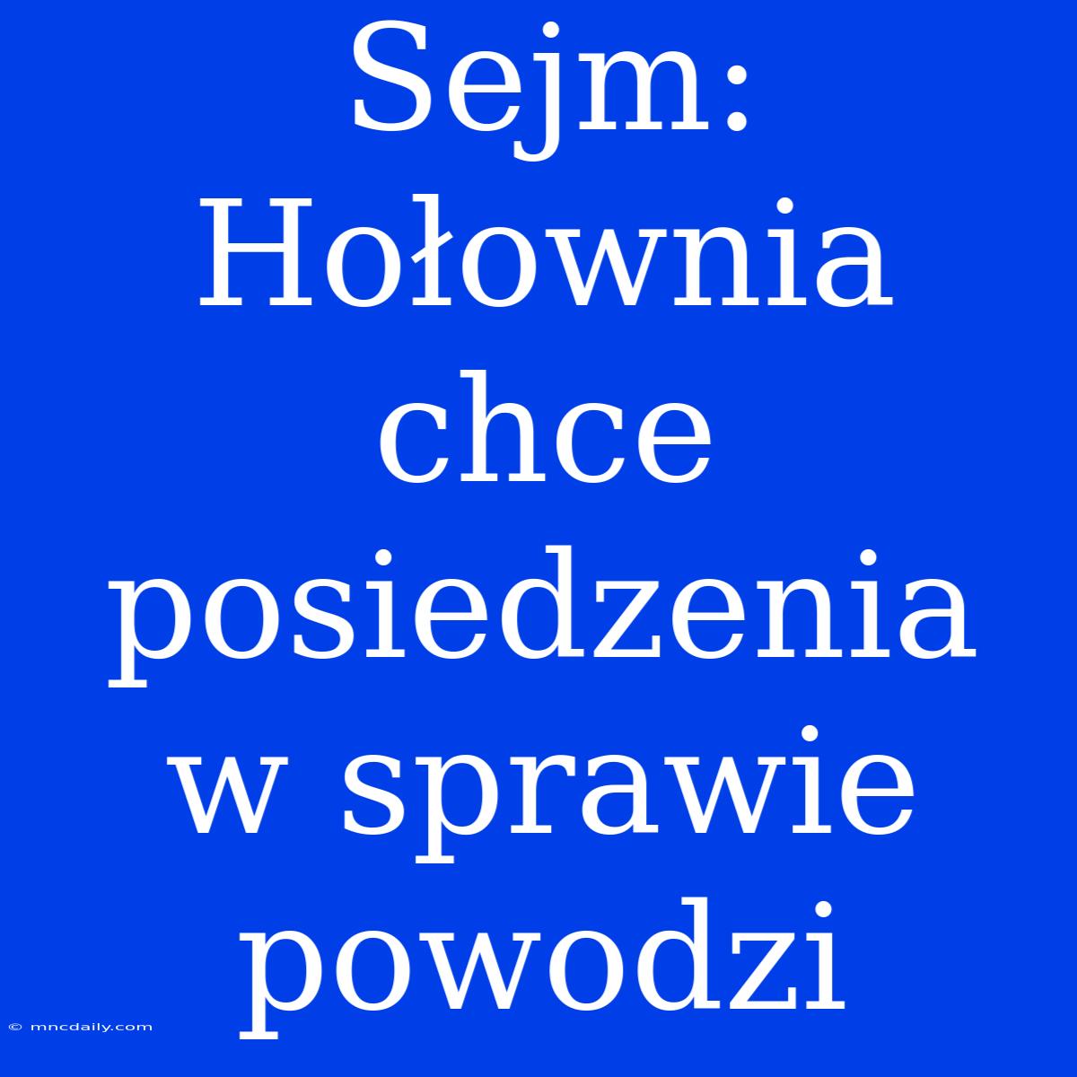 Sejm: Hołownia Chce Posiedzenia W Sprawie Powodzi