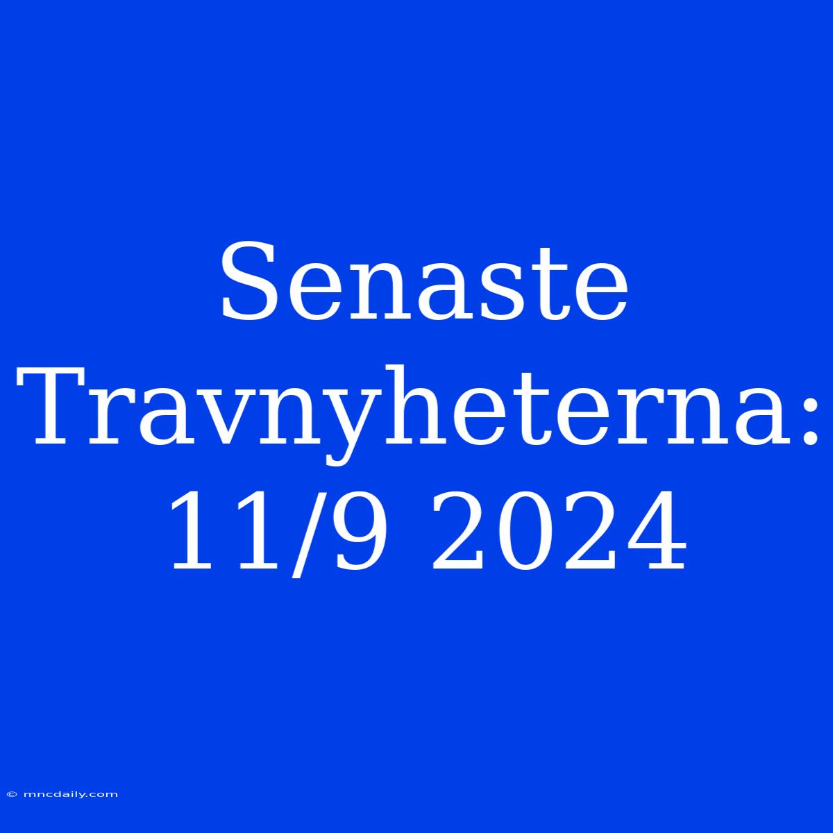 Senaste Travnyheterna: 11/9 2024