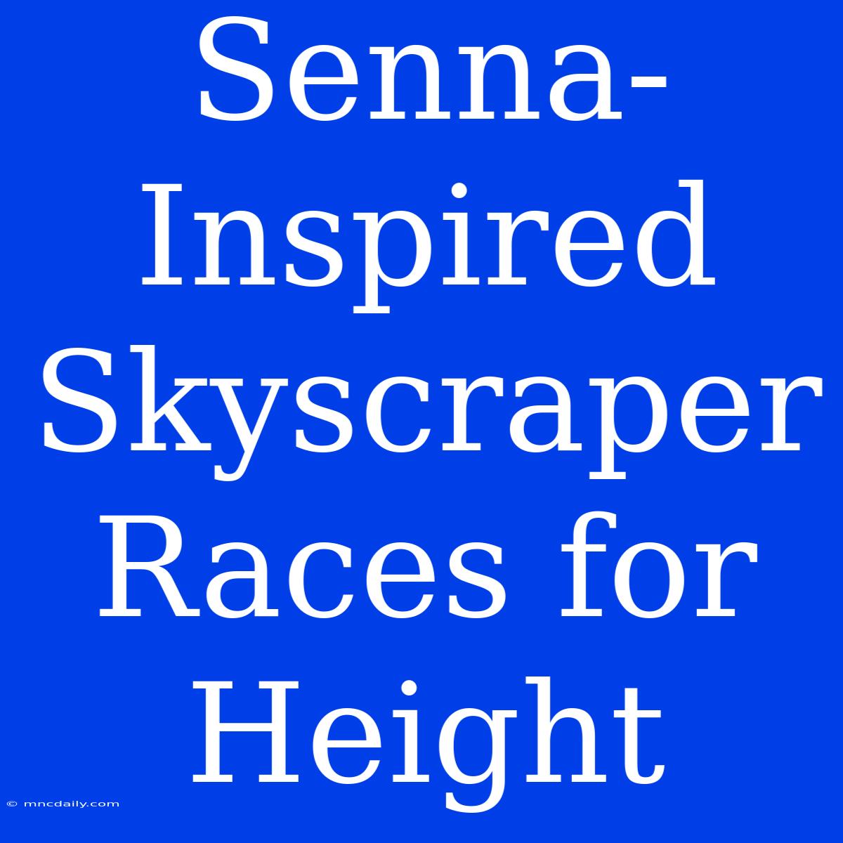 Senna-Inspired Skyscraper Races For Height