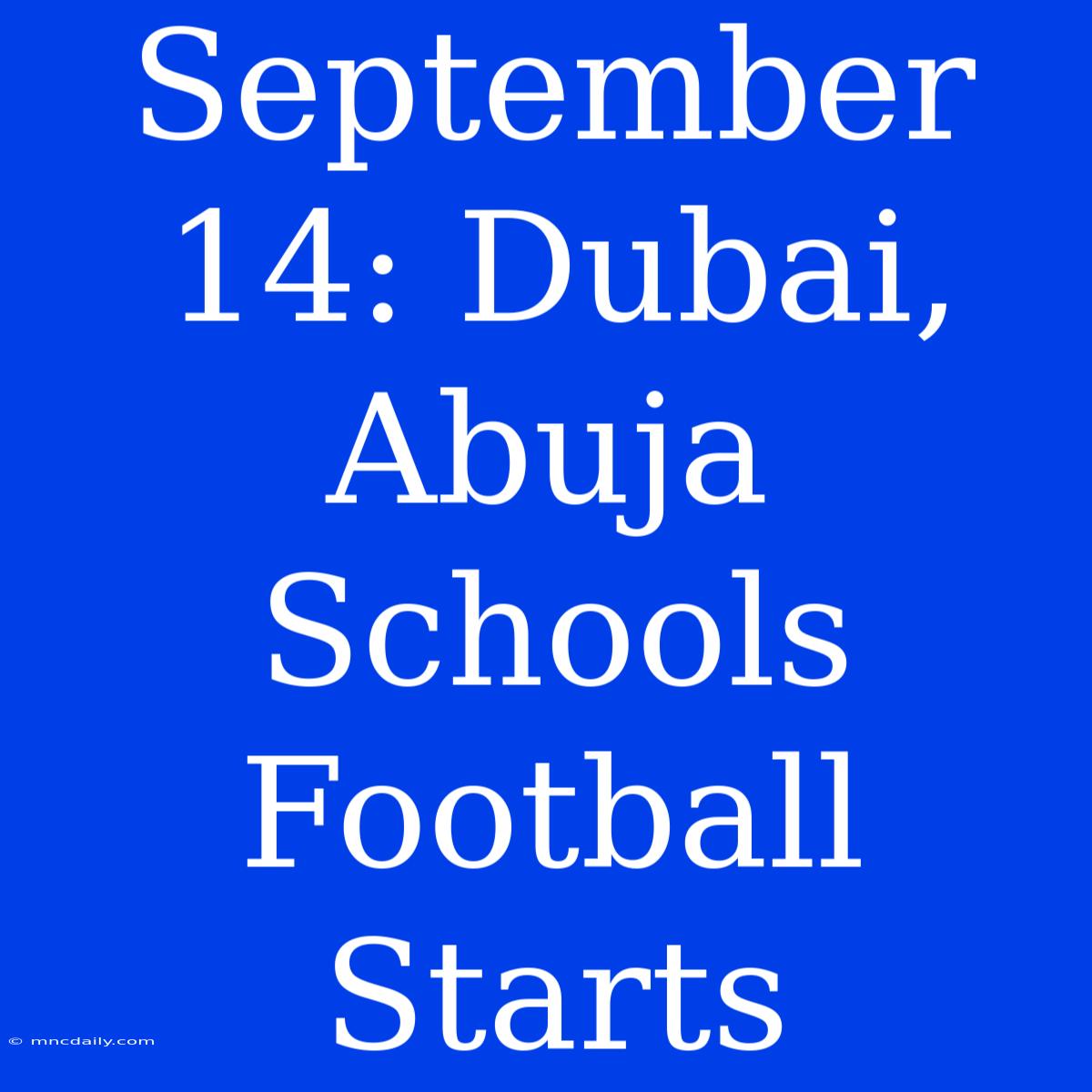 September 14: Dubai, Abuja Schools Football Starts