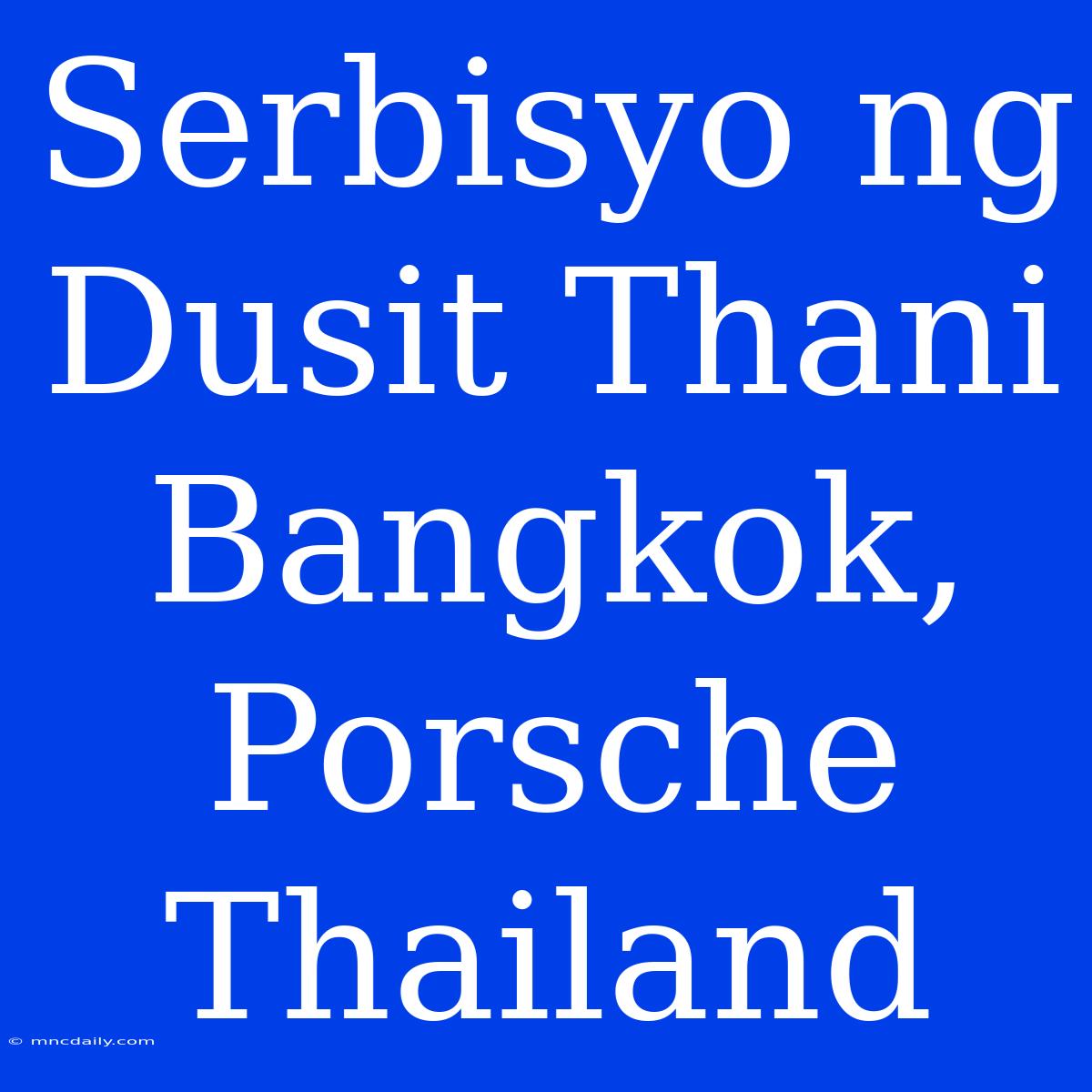 Serbisyo Ng Dusit Thani Bangkok, Porsche Thailand