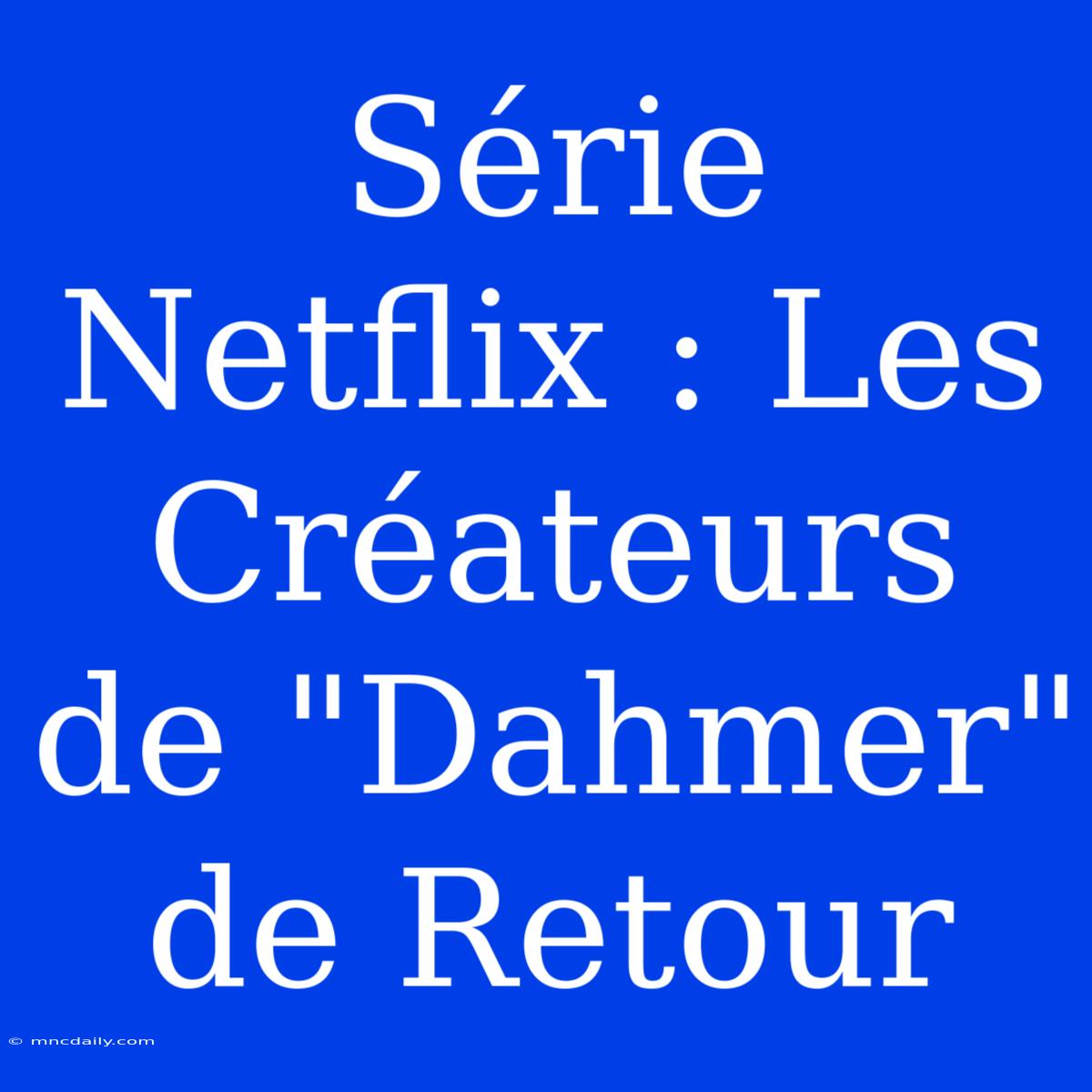 Série Netflix : Les Créateurs De 