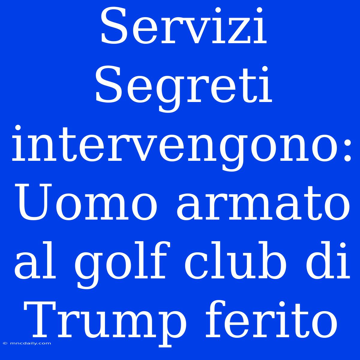 Servizi Segreti Intervengono: Uomo Armato Al Golf Club Di Trump Ferito