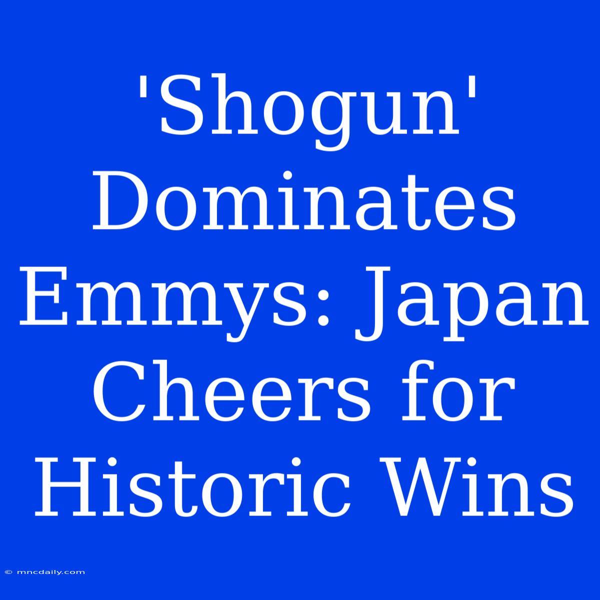 'Shogun' Dominates Emmys: Japan Cheers For Historic Wins