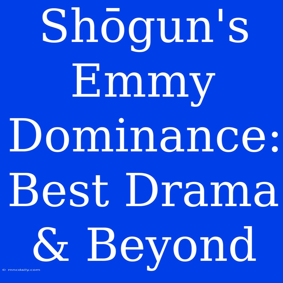 Shōgun's Emmy Dominance: Best Drama & Beyond