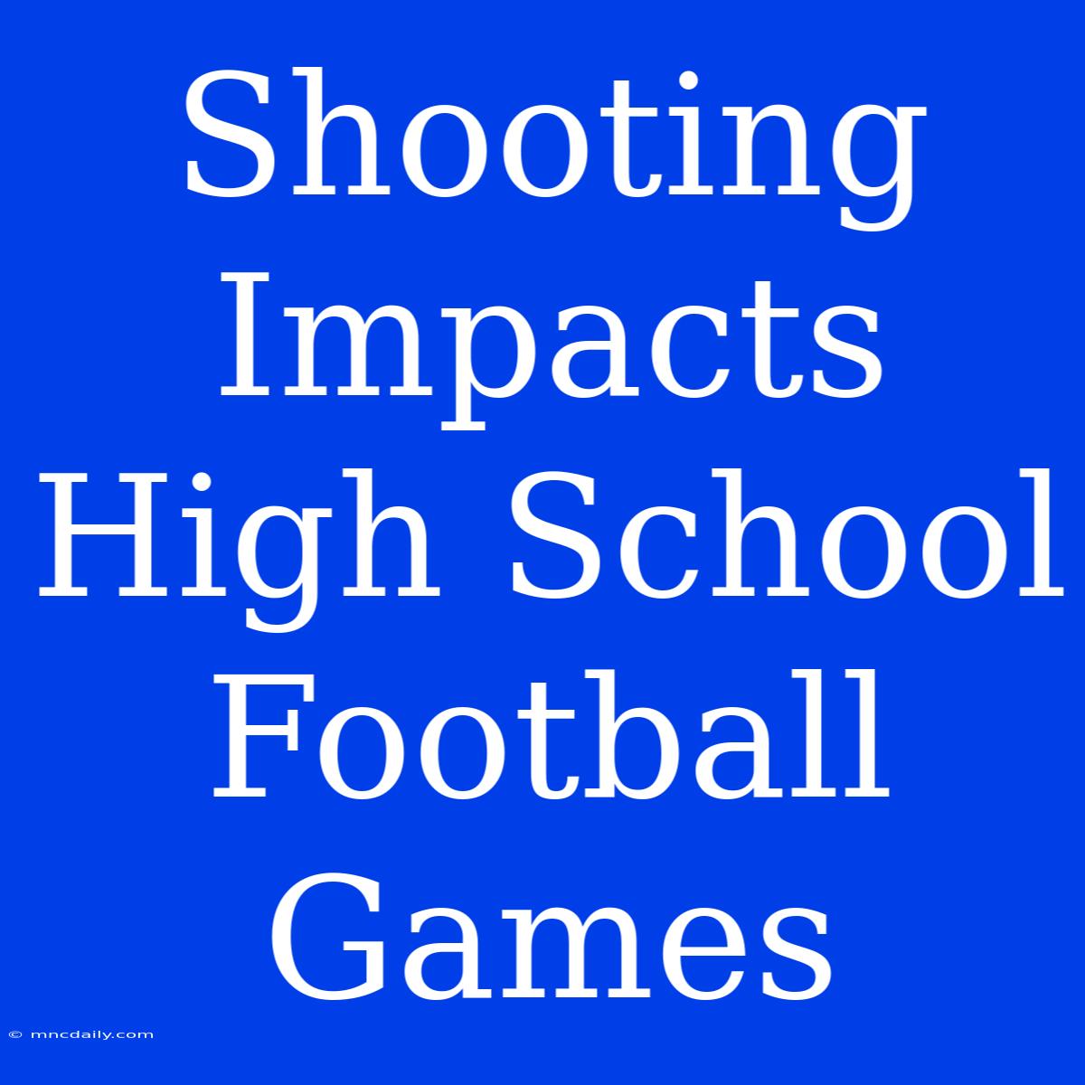 Shooting Impacts High School Football Games