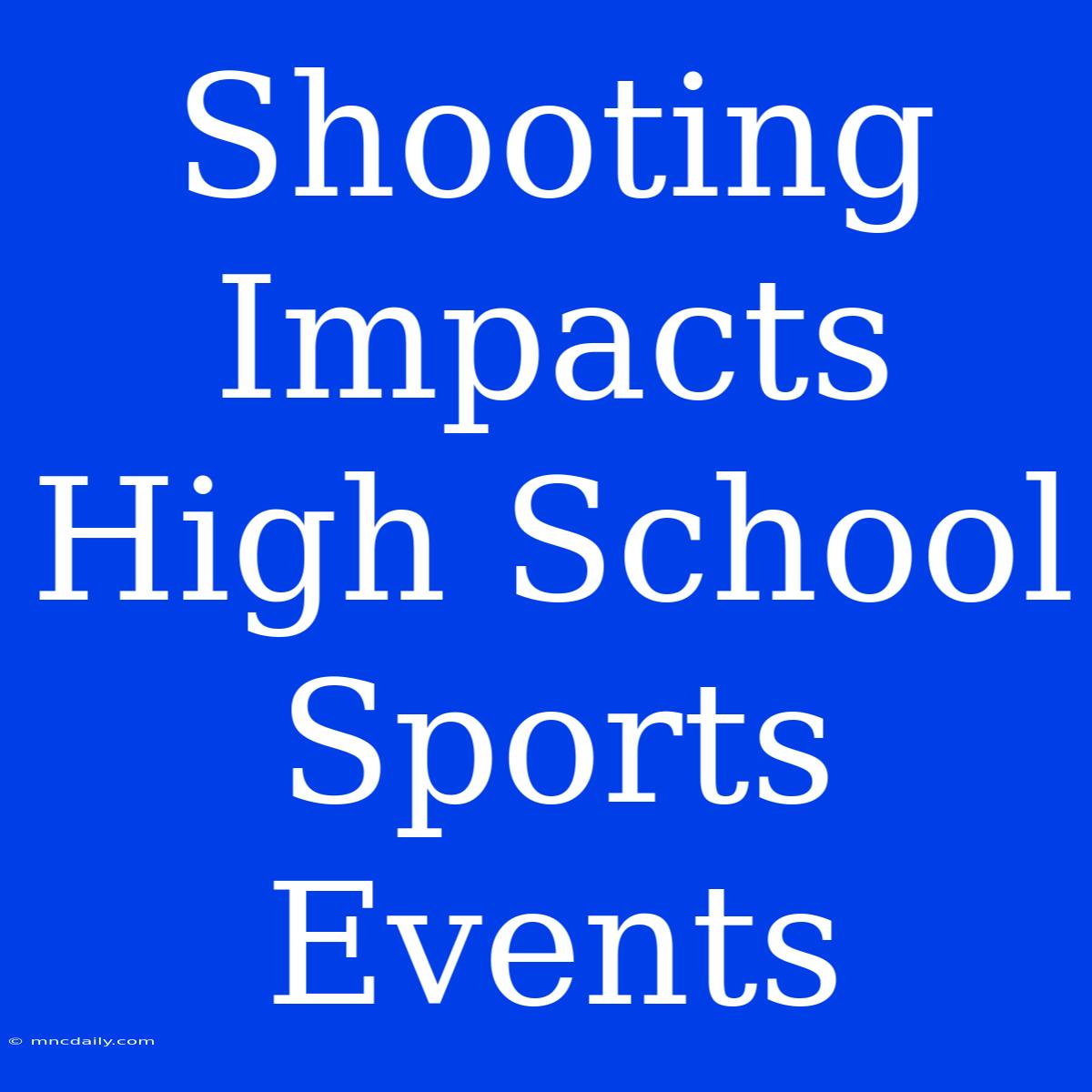 Shooting Impacts High School Sports Events