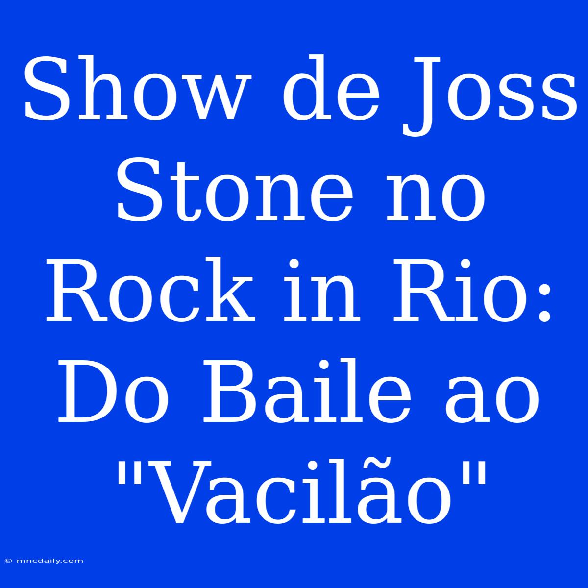 Show De Joss Stone No Rock In Rio: Do Baile Ao 