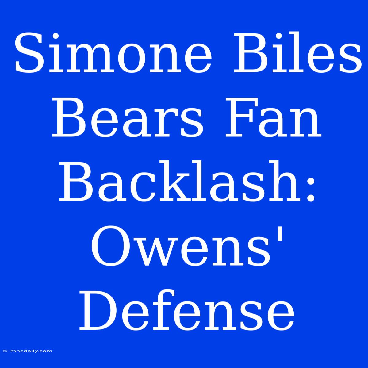 Simone Biles Bears Fan Backlash: Owens' Defense