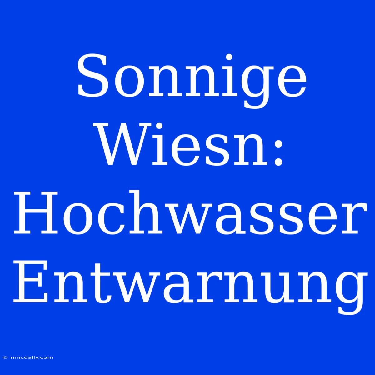 Sonnige Wiesn: Hochwasser Entwarnung