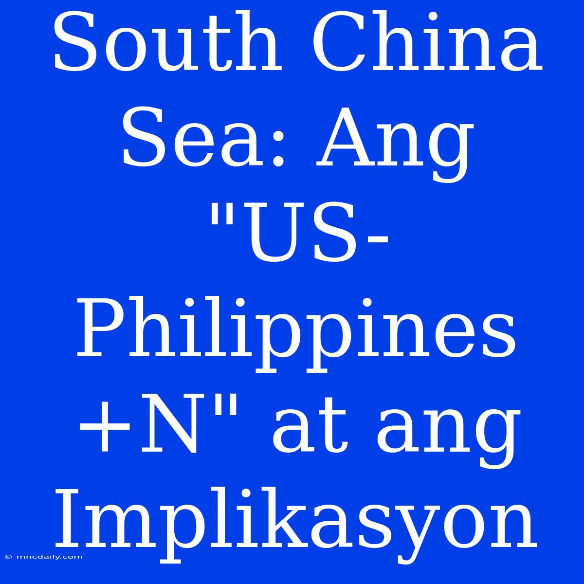 South China Sea: Ang 