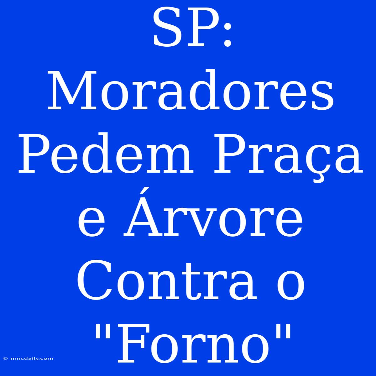 SP: Moradores Pedem Praça E Árvore Contra O 