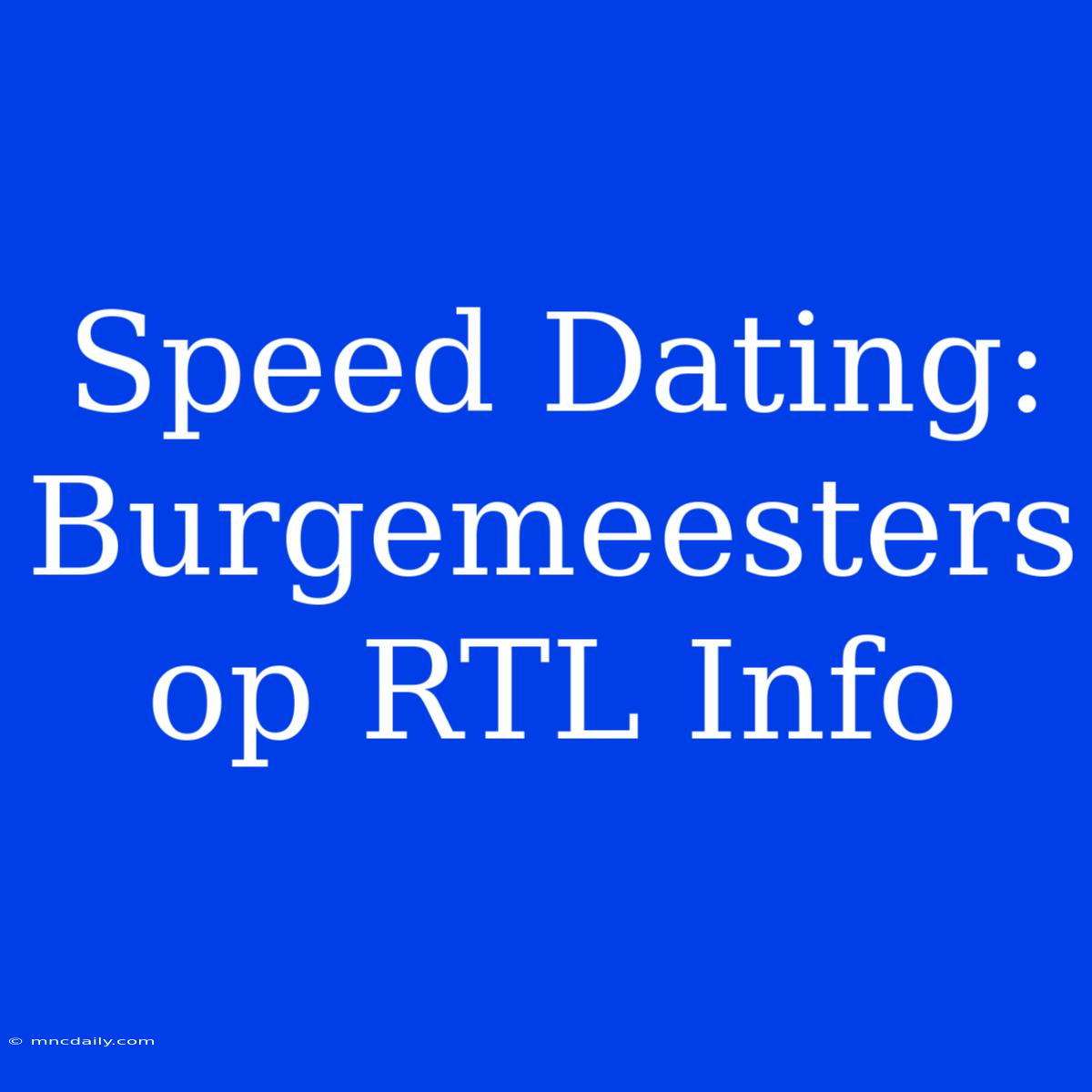 Speed Dating: Burgemeesters Op RTL Info