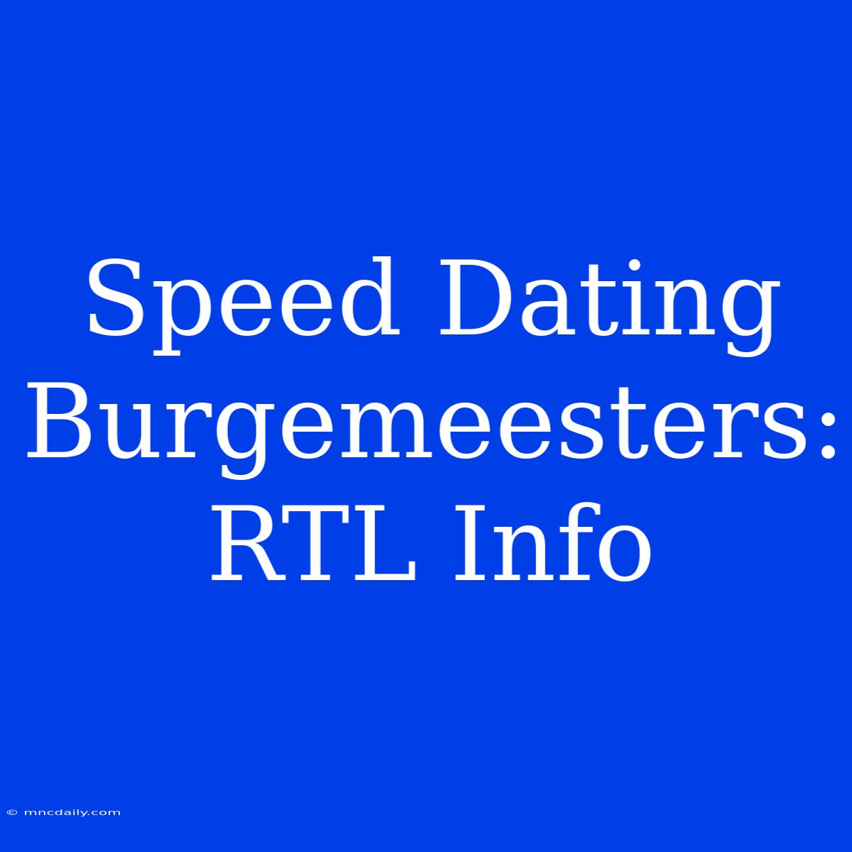 Speed Dating Burgemeesters: RTL Info