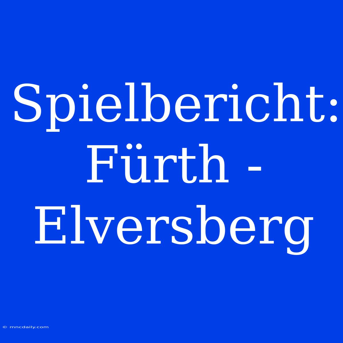 Spielbericht: Fürth - Elversberg 