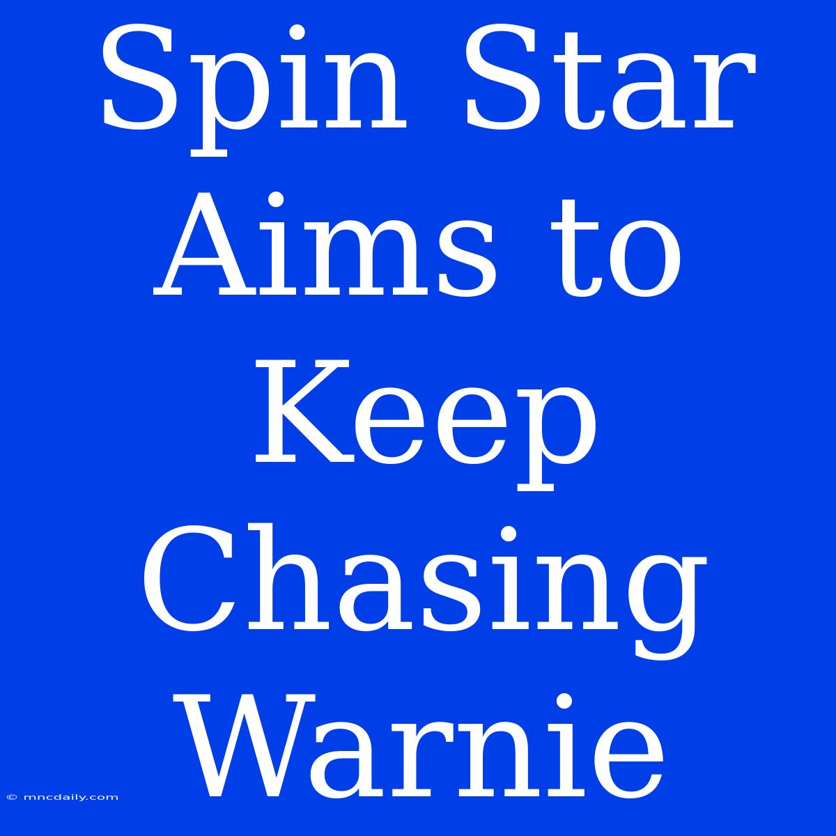 Spin Star Aims To Keep Chasing Warnie