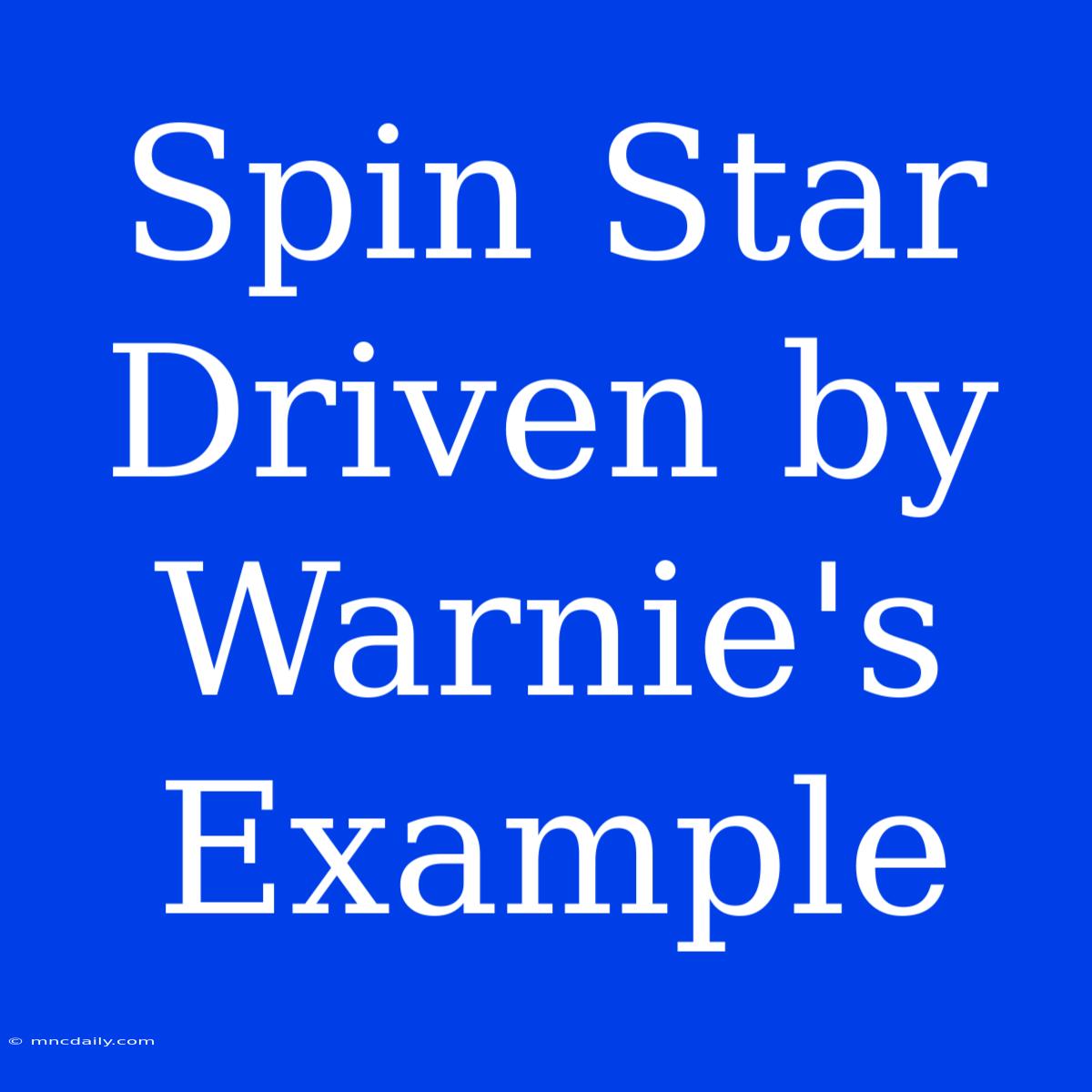 Spin Star Driven By Warnie's Example