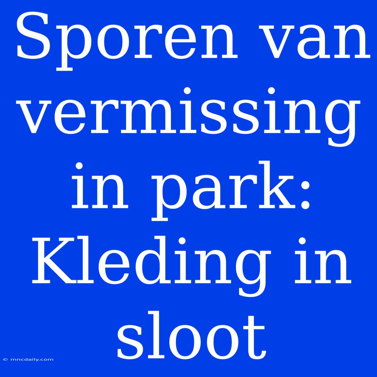 Sporen Van Vermissing In Park: Kleding In Sloot