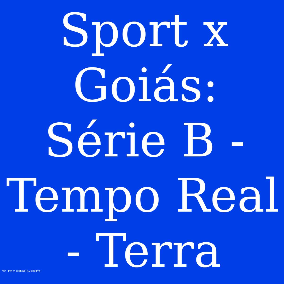 Sport X Goiás: Série B - Tempo Real - Terra