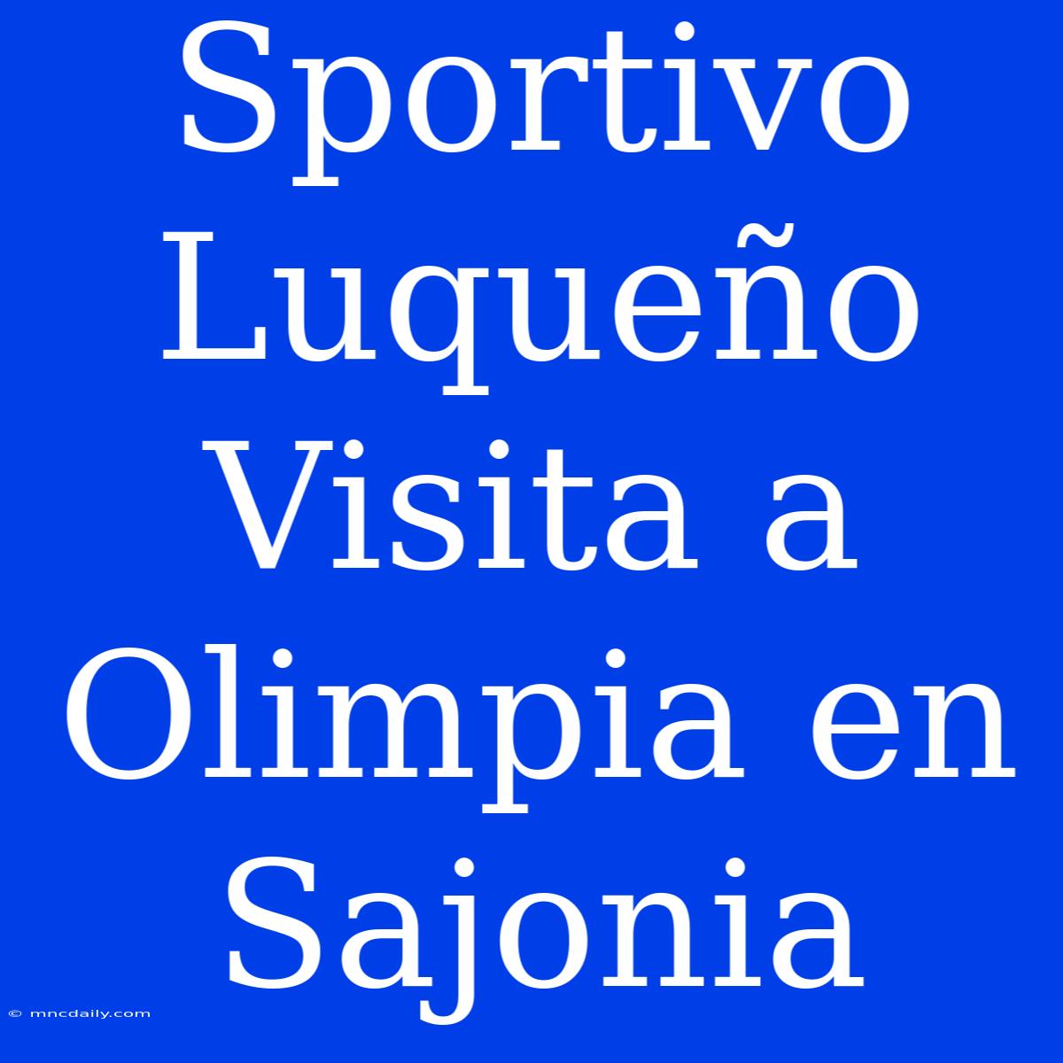 Sportivo Luqueño Visita A Olimpia En Sajonia