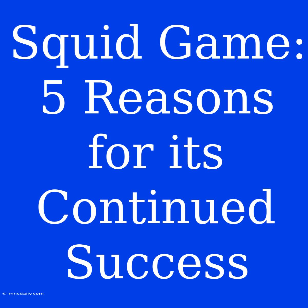 Squid Game: 5 Reasons For Its Continued Success