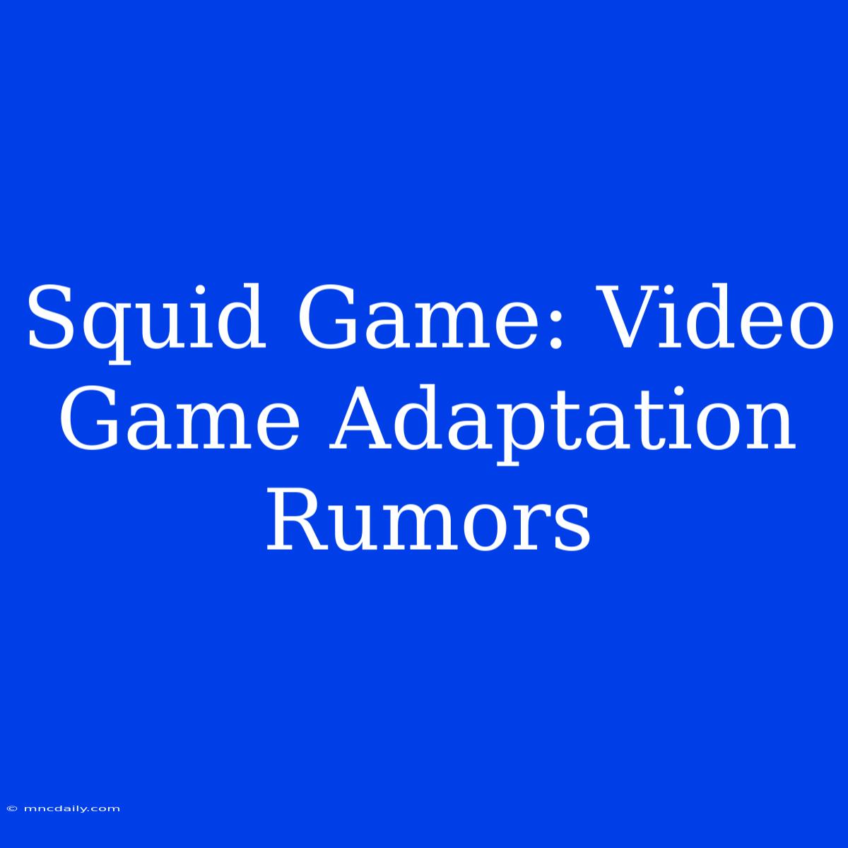 Squid Game: Video Game Adaptation Rumors